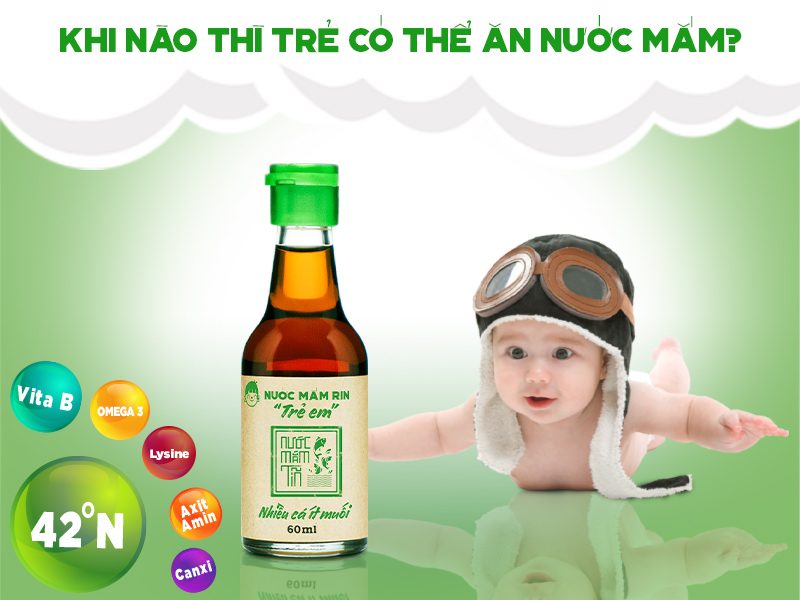 Khi Nào Thì Trẻ Có Thể Ăn Nước Mắm